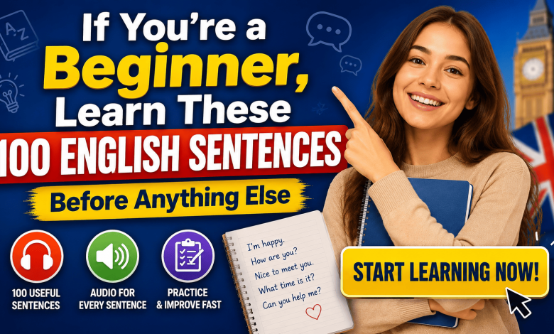 If You’re a Beginner, Learn These 100 English Sentences Before Anything Else