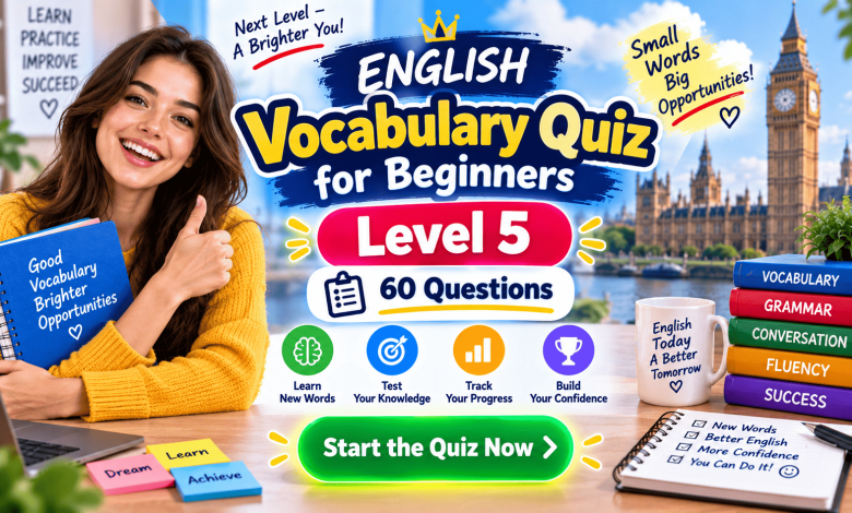 English Vocabulary Quiz for Beginners – Level 5 | 60 Questions
