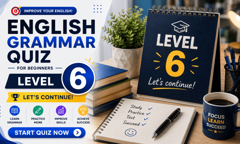 Private: English Grammar Quiz for Beginners – Level 6 | 60 Questions