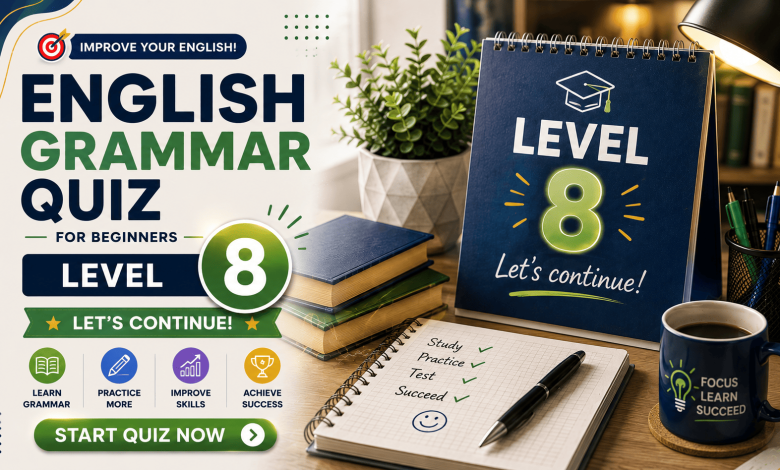 English Grammar Quiz for Beginners – Level 8 | 60 Questions
